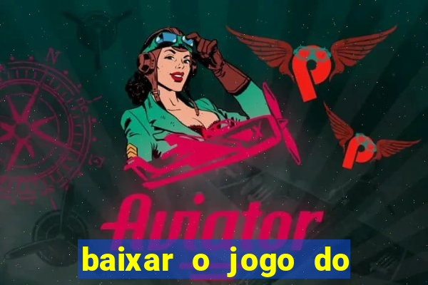 baixar o jogo do tigre 777